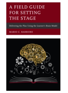 A Field Guide for Setting the Stage : Delivering the Plan Using the Learner's Brain Model