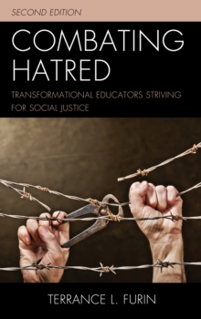 Combating Hatred : Transformational Educators Striving for Social Justice, Hardback Book Combating Hatred : Transformational Educators Striving for Social Justice, Hardback Book