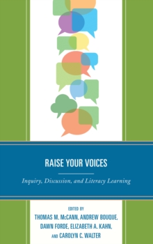 Raise Your Voices : Inquiry, Discussion, and Literacy Learning, Hardback Book Raise Your Voices : Inquiry, Discussion, and Literacy Learning, Hardback Book