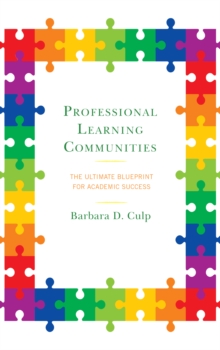 Professional Learning Communities : The Ultimate Blueprint for Academic Success