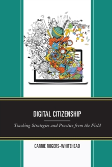 Digital Citizenship : Teaching Strategies and Practice from the Field