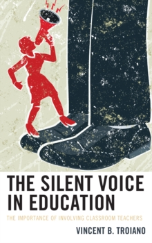 The Silent Voice in Education : The Importance of Involving Classroom Teachers, Paperback / softback Book The Silent Voice in Education : The Importance of Involving Classroom Teachers, Paperback / softback Book