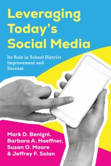 Leveraging Todays Social Media : Its Role in School District Improvement and Success