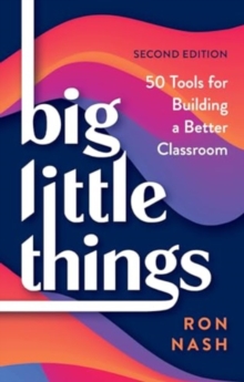 Big Little Things : 50 Tools for Building a Better Classroom