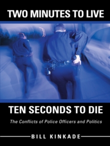 Two Minutes to Live-Ten Seconds to Die : The Conflicts of Police Officers and Politics