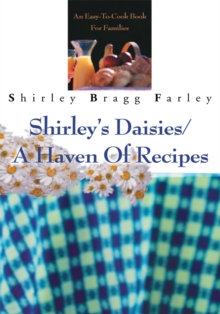 Shirley's Daisies/A Haven of Recipes : An Easy-To-Cook Book for Families