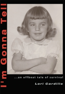 I'm Gonna Tell : ...An Offbeat Tale of Survival