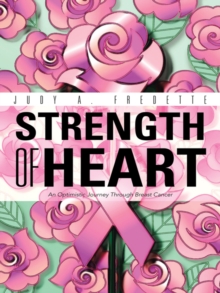 Strength of Heart : An Optimistic Journey Through Breast Cancer