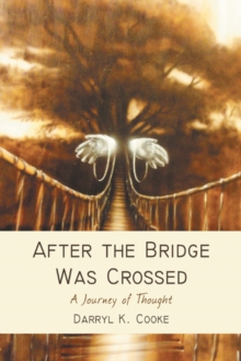 After the Bridge Was Crossed : A Journey of Thought