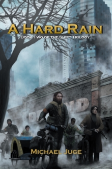 A Hard Rain : Book Two of the Shift Trilogy