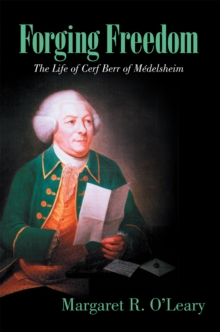 Forging Freedom : The Life of Cerf Berr of Medelsheim