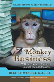 Monkey Business : 37 Better Business Practices Learned Through Monkeys