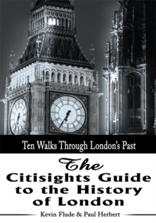 The Citisights Guide to the History of London : Ten Walks Through London's Past