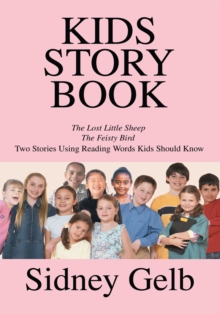 Kids Story Book : The Lost Little Sheep, the Feisty Bird: Two Stories Using Reading Words Kids Should Know