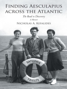 Finding Aesculapius Across the Atlantic : The Road to Discovery; a Memoir