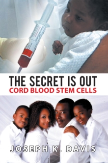 The Secret Is Out : Cord Blood Stem Cells