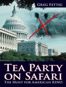 Tea Party on Safari : The Hunt for American Rino