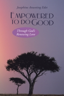 Empowered to Do Good : Through God's Renewing Love