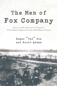 The Men of Fox Company : History and Recollections of Company F, 291St Infantry Regiment, Seventy-Fifth Infantry Division