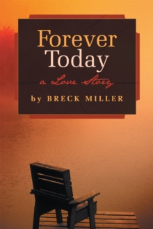 Forever Today : A Love Story