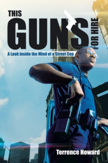 This Gun'S for Hire : A Look Inside the Mind of a Street Cop