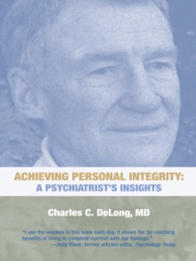 Achieving Personal Integrity : A Psychiatrist'S Insights