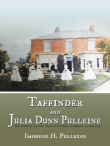 Taffinder and Julia Dunn Pulleine : The Pulleine Family: from Yorkshire, England, to America