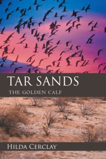 Tar  Sands : The Golden Calf