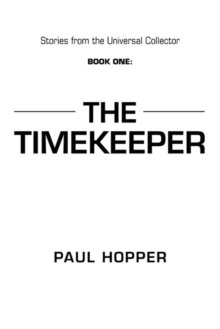 Stories from the Universal Collector : Book One: the Timekeeper