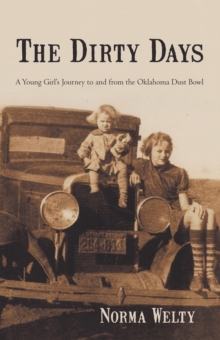 The Dirty Days : A Young Girl'S Journey to and from the Oklahoma Dust Bowl