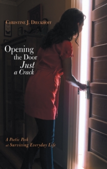 Opening the Door Just a Crack : A Poetic Peek at Surviving Everyday Life