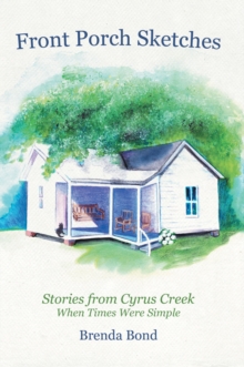 Front Porch Sketches : Stories from Cyrus Creek When Times Were Simple