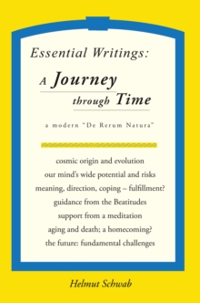 Essential Writings: a Journey Through Time : A Modern "De Rerum Natura"