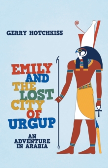 Emily and the Lost City of Urgup : An Adventure in Arabia