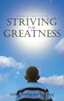 Striving for Greatness : Living, Loving, and Learning