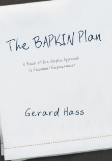 The Bapkin Plan : A Back-Of-The-Napkin Approach to Financial Empowerment