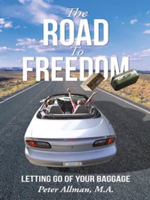 The Road to Freedom : Letting Go of Your Baggage