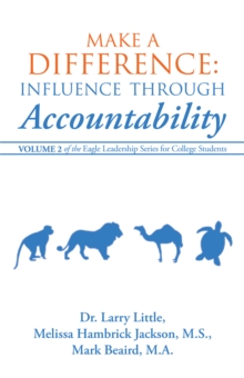 Make a Difference: Influence Through Accountability : Volume 2 of the Eagle Leadership Series for College Students