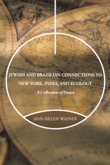 Jewish and Brazilian Connections to New York, India, and Ecology : A Collection of Essays