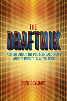 The Draftnik : A Story About the Pro Football Draft and Its Impact on a Dyslectic