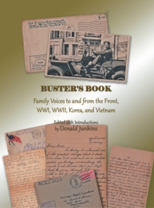 Buster'S Book : Family Voices to and from the Front, Wwi, Wwii, Korea, and Vietnam