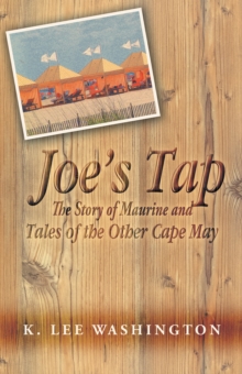 Joe'S Tap : The Story of Maurine and Tales of the Other Cape May