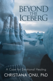 Beyond the Iceberg : A Case for Emotional Healing