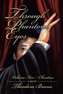 Through Phantom Eyes : Volume Five - Christine