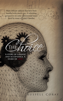 The Choice : A Story of Change and Acceptance. a Story of Love.