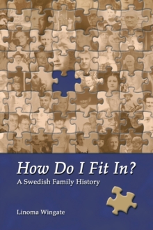 How Do I Fit In? : A Swedish Family History