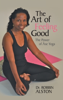 The Art of Feeling Good : The Power of Ase Yoga