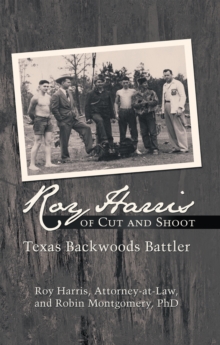 Roy Harris of Cut and Shoot : Texas Backwoods Battler