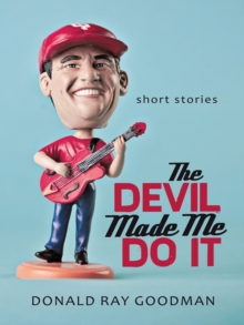 The Devil Made Me Do It : Short Stories