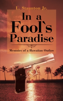 In a Fool's Paradise : Memoirs of a Hawaiian Outlaw